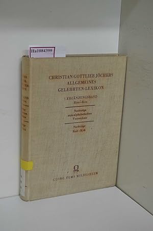 Bild des Verkufers fr Christian Gottlieb Jchers Allgemeines Gelehrten-Lexikon. 7. Ergnzungsband Rins-Rom, Nachtrge zum alphabetischen Verzeichnis; Nachtrge Kab-Kr. zum Verkauf von ralfs-buecherkiste