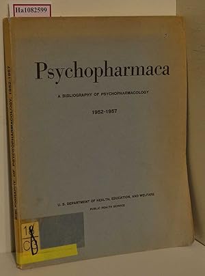 Psychopharmaca. A Bibliography of Psychopharmacology 1952-1957. ( = Public Health Bibliography Se...