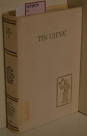 Tin Ujevic II: Eseji i Kritike Zapisi. (=Pet Stoljeca Hrvatske Knjizevnosti; Vol. 88/II).