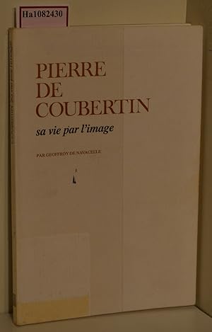 Bild des Verkufers fr Pierre Coubertin. 'Sa vie par L Image. zum Verkauf von ralfs-buecherkiste