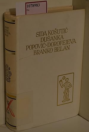 Sida Kosutic, Dusanka Popovic-Dorofejeva, Branko Belan: Izabrana Djela. (=Pet Stoljeca Hrvatske K...