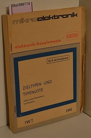 Zieltypen- und Typenliste elektronischer Bauelemente und Bausteine. Ausgabe 1985.