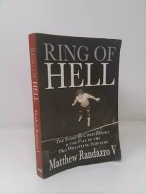 Seller image for Ring of Hell: The Story of Chris Benoit & the Fall of the Pro Wrestling Industry for sale by ThriftBooksVintage