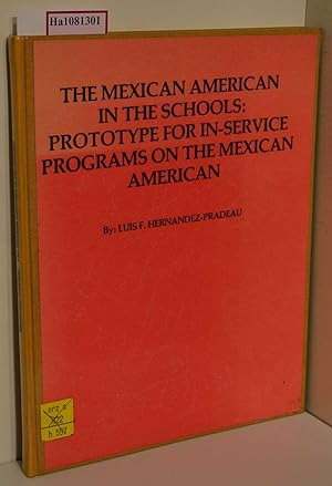 Seller image for The Mexican American in the Schools: Prototype for In-Service Programs on the Mexican American. for sale by ralfs-buecherkiste