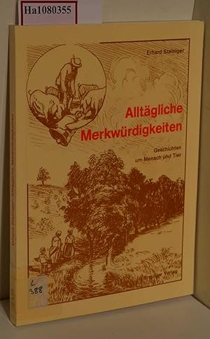 Bild des Verkufers fr Alltgliche Merkwrdigkeiten. Geschichten um Mensch und Tier. zum Verkauf von ralfs-buecherkiste