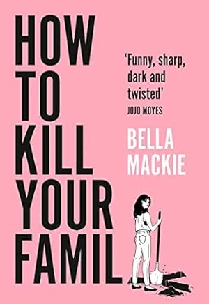 Bild des Verkufers fr How to Kill Your Family: THE #1 SUNDAY TIMES BESTSELLER zum Verkauf von WeBuyBooks