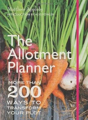 Seller image for The Allotment Planner: More than 200 ways to transform your plot: More than 200 Ways to Enjoy your Plot Month by Month for sale by WeBuyBooks