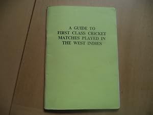 A GUIDE TO FIRST CLASS CRICKET MATCHES PLAYED IN THE WEST INDIES