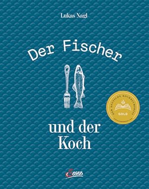 Der Fischer und der Koch Die neue heimische Fischküche