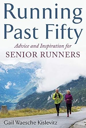 Bild des Verkufers fr Running Past Fifty: Advice and Inspiration for Senior Runners zum Verkauf von WeBuyBooks
