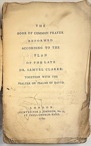 Seller image for The Book of Common Prayer Reformed According to the Plan of the Late Dr Samuel Clarke together with the Psalter or Psalms of David for sale by J & S WILBRAHAM