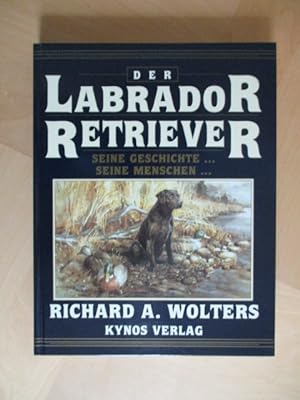 Bild des Verkufers fr Der Labrador Retriever Seine Geschichte. Seine Menschen. zum Verkauf von Brcke Schleswig-Holstein gGmbH