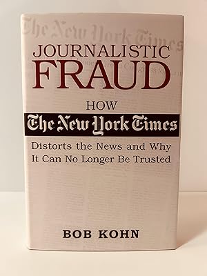 Seller image for Journalistic Fraud: How The New York Times Distorts the News and Why It Can No Longer Be Trusted [FIRST EDITION, FIRST PRINTING] for sale by Vero Beach Books