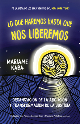 Seller image for Lo Que Haremos Hasta Que Nos Liberemos: Organizaci�n de la Abolici�n Y Transformaci�n de la Justicia (Paperback or Softback) for sale by BargainBookStores