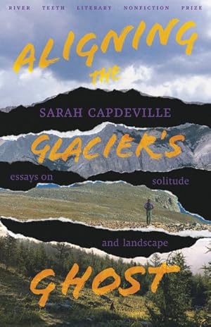 Imagen del vendedor de Aligning the Glacier's Ghost : Essays on Solitude and Landscape a la venta por GreatBookPrices