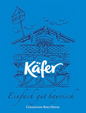 Käfer - Einfach gut Bayrisch: Kochen und Genießen fotogr. von Luzia Ellert (food) und Rainer Herr...