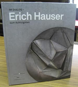 Bild des Verkufers fr Im Dialog - Erich Hauser zum Achtzigsten. zum Verkauf von Antiquariat Carl Wegner