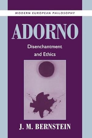 Bild des Verkufers fr Adorno: Disenchantment and Ethics (Modern European Philosophy) zum Verkauf von WeBuyBooks