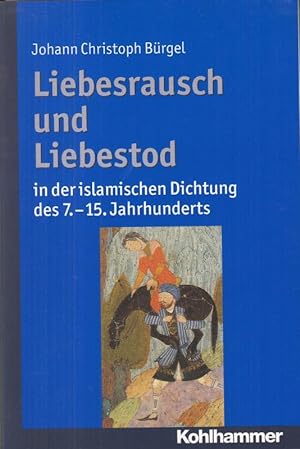 Seller image for Liebesrausch und Liebestod in der islamischen Dichtung des 7. - 15. Jahrhunderts. for sale by Antiquariat Carl Wegner