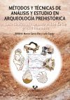 Métodos y técnicas de análisis y estudio en arqueología prehistórica. De lo técnico a la reconstr...