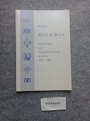 150 Jahre Bote & Bock, Musikverlag und Musikalienhandlung in Berlin : 1838 - 1988. Bibliothek des...