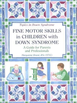 Imagen del vendedor de Fine Motor Skills in Children with Down Syndrome: A Guide for Parents and Professionals (Topics in Down Syndrome) a la venta por WeBuyBooks
