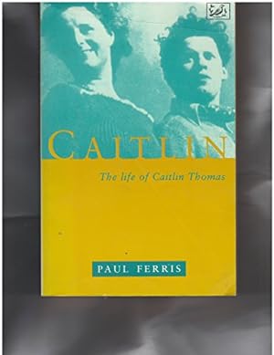 Image du vendeur pour Caitlin: The Life of Caitlin Thomas mis en vente par WeBuyBooks