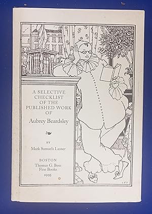 A Selective Checklist of the Published Work of Aubrey Beardsley.