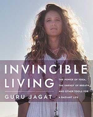 Seller image for Invincible Living: The Power of Yoga, The Energy of Breath, and Other Tools for a Radiant Life for sale by WeBuyBooks