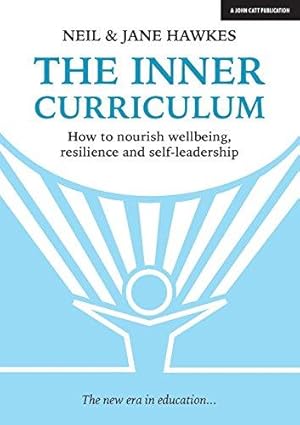 Bild des Verkufers fr The Inner Curriculum: How to develop Wellbeing, Resilience & Self-leadership zum Verkauf von WeBuyBooks