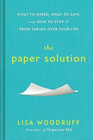 Bild des Verkufers fr The Paper Solution: What to Shred, What to Save, and How to Stop It From Taking Over Your Life zum Verkauf von WeBuyBooks