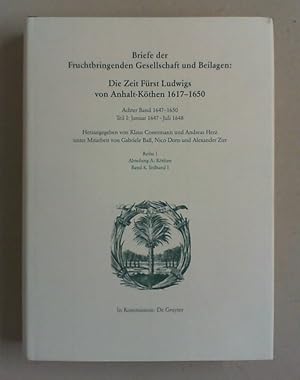 Seller image for Briefe der Fruchtbringenden Gesellschaft und Beilagen: Die Zeit Frst Ludwigs von Anhalt-Kthen 1617 - 1650. Bd. VIII: 1647 - 1650, Tl. 1: Januar 1647 - 1648. for sale by Antiquariat Sander