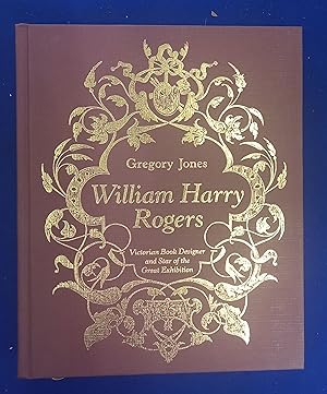 William Harry Rogers : Victorian book designer and star of the Great Exhibition.