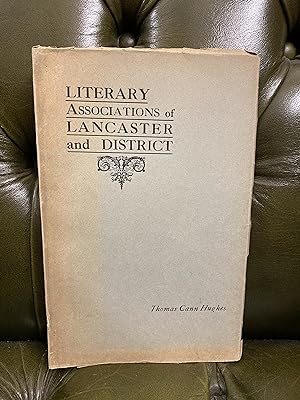 The Literary Associations of The County Town of Lancaster and its Surrounding Districts