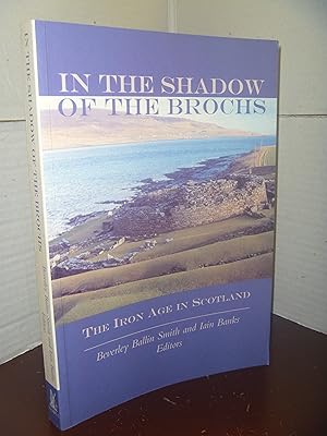 Seller image for In the Sahdow of the Brochs. The Iron Age in Scotland for sale by kellow books