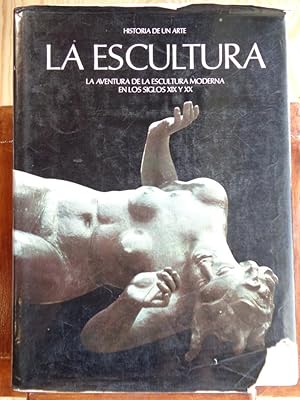 Seller image for HISTORIA DE UN ARTE. LA ESCULTURA. La Aventura de la Escultura Moderna en los Siglos XIX y XX. for sale by LIBRERA ROBESPIERRE