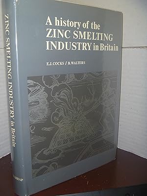 Seller image for A History of the Zinc Smelting Industry in Britain for sale by kellow books