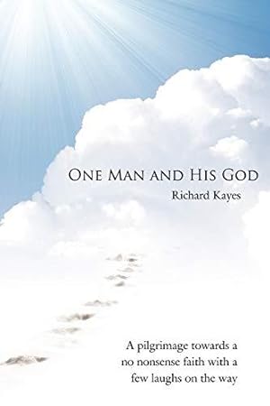 Seller image for One Man and His God: A pilgrimage towards a no nonsense faith with a few laughs on the way for sale by WeBuyBooks