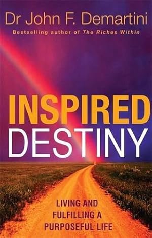 Bild des Verkufers fr Inspired Destiny: Living and Fulfilling a Purposeful Life zum Verkauf von WeBuyBooks