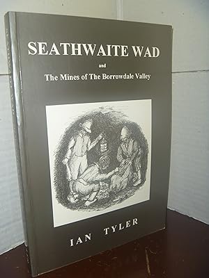 Image du vendeur pour Seathwaite Wad and The Mines of the Borrowdale Valley mis en vente par kellow books