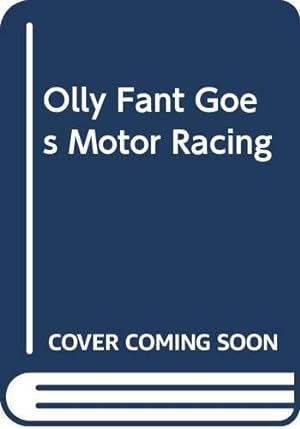 Seller image for Olly Fant Goes Motor Racing for sale by WeBuyBooks