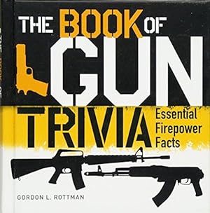 Seller image for The Book of Gun Trivia: Essential Firepower Facts for sale by WeBuyBooks