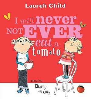 Imagen del vendedor de I Will Never Not Ever Eat a Tomato (Charlie and Lola) a la venta por WeBuyBooks