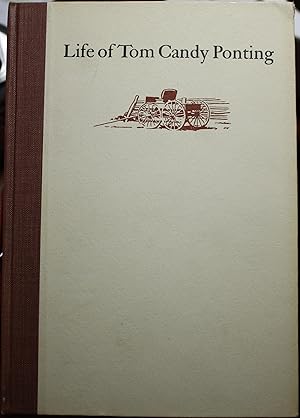 Seller image for Life of Tom Candy Ponting An Autobiography Introduction and Notes by Herbert O. Brayer for sale by Old West Books  (ABAA)