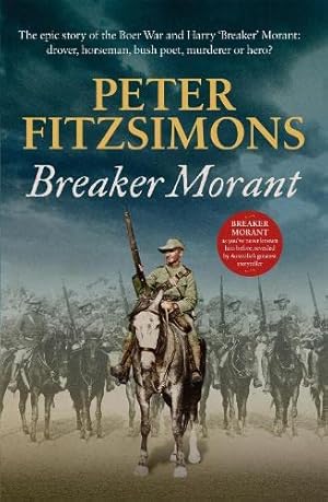 Bild des Verkufers fr Breaker Morant: The epic story of the Boer War and Harry 'Breaker' Morant: drover, horseman, bush poet, murderer or hero? zum Verkauf von WeBuyBooks