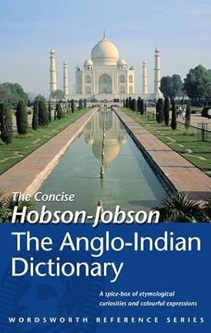 Bild des Verkufers fr The Concise Hobson-Jobson: An Anglo-Indian Dictionary (Wordsworth Reference) zum Verkauf von WeBuyBooks