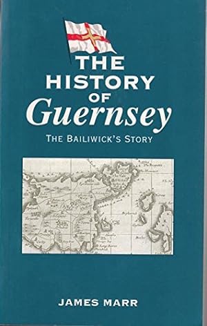 Seller image for The History of Guernsey The Bailiwick's Story for sale by WeBuyBooks