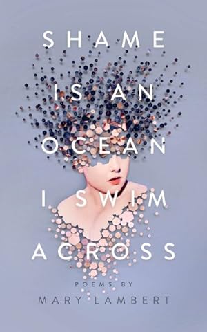 Seller image for Shame Is an Ocean I Swim Across for sale by GreatBookPrices