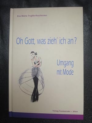 Seller image for Oh Gott, Was Zieh Ich an ? Umgang Mit Mode. for sale by Malota
