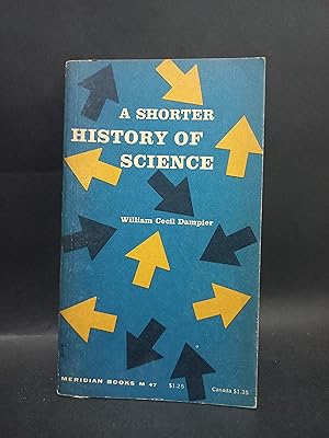 A SHORTER HISTORY OF SCIENCE